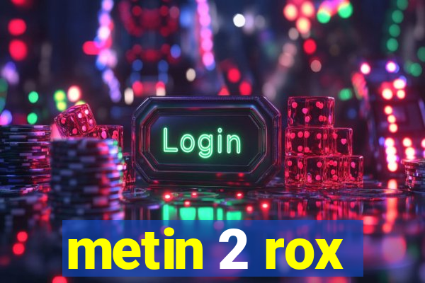 metin 2 rox